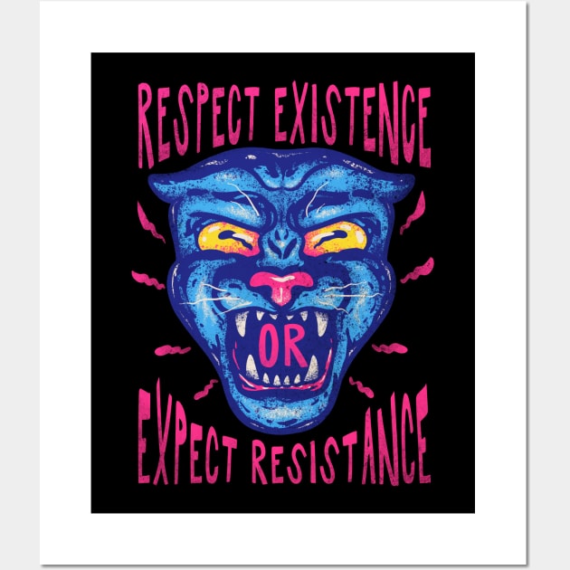 Respect Existence or Expect Resistance Wall Art by anycolordesigns